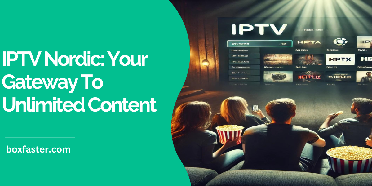 IPTV Nordic: Your Gateway To Unlimited Content IPTV Nordic