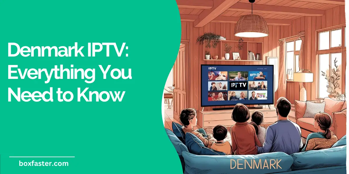 Denmark IPTV: Everything You Need to Know Denmark IPTV