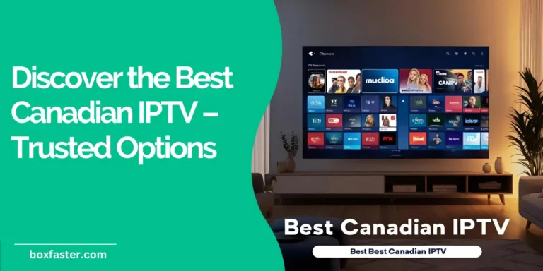Discover the Best Canadian IPTV – Trusted Options best Canadian IPTV